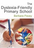 The Dyslexia-friendly Primary School: A Practical Guide for Teachers
