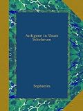 Antigone in Usum Scholarum