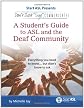 Don't Just "Sign"... Communicate!: A Student's Guide to ASL and the Deaf Community
