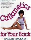 CALLANETICS FOR YOUR BACK: A GOOD BACK FOR A LIFETIME IN MINUTES A DAY...THE EXCITING, SAFE NEW PROGRAM FROM THE BEST-SELLING AUTHOR OF "CALLANETICS"