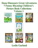 Dana Dinosaur's Great Adventure- 7 Funny Rhyming Children's Picture Book Collection ( For Bedtime and Young Readers) (Dana Dinosaur's Great Adventure Series)