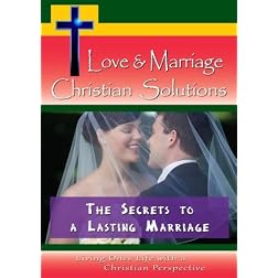 Love & Marriage,  Christian Solutions - The Secrets to a Lasting Marriage