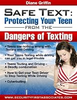 Safe Text - Protecting Your Teen from the Dangers of Texting (Protecting Teens from the Dangers of Technology and the Internet)
