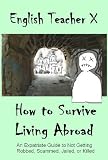 How To Survive Living Abroad (English Teacher X)