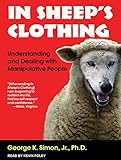 In Sheep's Clothing: Understanding and Dealing with Manipulative People