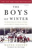The Boys of Winter: The Untold Story of a Coach, a Dream, and the 1980 U.S. Olympic Hockey Team