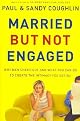 MarriedBut Not Engaged: Why Men Check Out and What You Can Do to Create the Intimacy You Desire