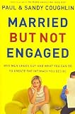MarriedBut Not Engaged: Why Men Check Out and What You Can Do to Create the Intimacy You Desire