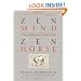 Zen Mind, Zen Horse: The Science and Spirituality of Working with Horses