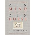 Zen Mind, Zen Horse: The Science and Spirituality of Working with Horses