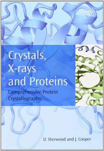 crystals x rays and proteins comprehensive protein crystallography