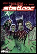 Static-X: Where the Hell are We and What Day is it...This is Static-X