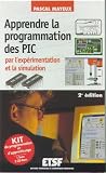 Apprendre la programmation des PIC par l'exp�rimentation et la simulation (Coffret livre + 3 CD-Rom) : Kit de programmation et d'apprentissage