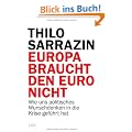 Europa braucht den Euro nicht: Wie uns politisches Wunschdenken in die Krise gef�hrt hat