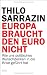 Europa braucht den Euro nicht: Wie uns politisches Wunschdenken in die Krise geführt hat