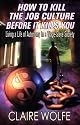How to Kill the Job Culture Before it Kills You: Living a Life of Autonomy in a Wage-Slave Society