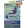 Keep Your Cat Healthy the Natural Way by  Pat Lazarus