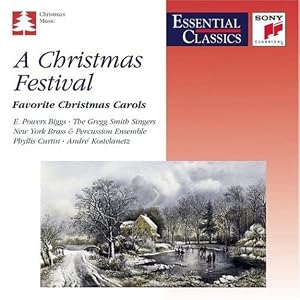 A Christmas Festival by Andre Kostelanetz, New York Brass & Percussion Ensemble, E. Power Biggs, Gregg Smith Singers, and Texas Boys Choir (Audio CD - 1999)