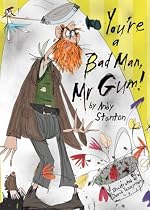 You're a Bad Man, Mr. Gum!