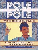 Pole to Pole With Michael Palin: North to South by Camel, River Raft, and Balloon (Companion to the Pbs Series)