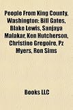 People From King County, Washington: Bill Gates, Blake Lewis, Sanjaya Malakar, Ken Hutcherson, Christine Gregoire, Pz Myers, Ron Sims