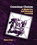 Conscious Choices: A Model for Self-Directed Learning
