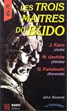 Les Trois Maitres du budo. Jigoro Kano, Morihei Ueshiba, Gichin Funakoshi