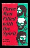 Three men filled with the spirit : the gift of tongues: must it divide us?