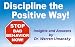 Discipline the Positive Way:  Stop Bad Behavior Now!