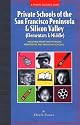Private Schools of the San Francisco Peninsula & Silicon Valley (Elementary & Middle): A Parents' Resource Guide