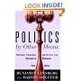 Politics by Other Means: Politicians, Prosecutors, and the Press from Watergate to Whitewater, Third Edition
