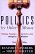 Politics by Other Means: Politicians, Prosecutors, and the Press from Watergate to Whitewater, Third Edition