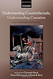 Understanding counterfactuals, understanding causation : issues in philosophy and psychology