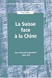 La Suisse face � la Chine : Une continuit� impossible ? 1946-1955