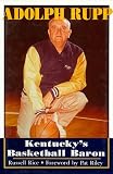 Adolph Rupp: Kentucky's Basketball Baron