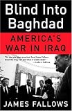 Blind Into Baghdad: Americas War in Iraq