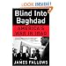 Blind Into Baghdad: America's War in Iraq