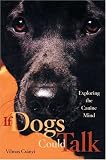 If Dogs Could Talk: Exploring the Canine Mind