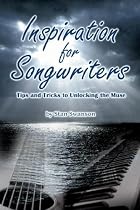 Inspiration for Songwriters: Tips and Tricks to Unlocking the Muse