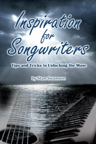 Inspiration for Songwriters: Tips and Tricks to Unlocking the Muse