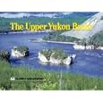 The Upper Yukon Basin (Alaska Geographic,) by Alaska Geographic Society