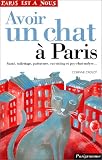 Avoir un chat � Paris : sant�, toilettage, pattucure, cat-sitting et psy-chat-nalyse - Cliquez ici pour davantage d'informations sur ce livre