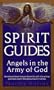 Spirit Guides: Angels in the Army of God