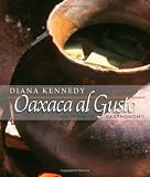 Oaxaca al Gusto: An Infinite Gastronomy (The William and Bettye Nowlin Series in Art, History, and Culture of the Western Hemisphere)