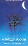 A Witch Alone, New Edition: Thirteen Moons to Master Natural Magic