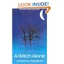 A Witch Alone, New Edition: Thirteen Moons to Master Natural Magic