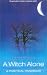 A Witch Alone, New Edition: Thirteen Moons to Master Natural Magic