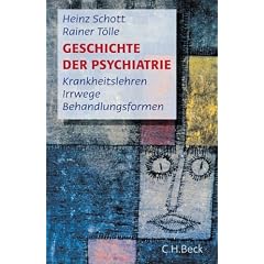Geschichte der Psychiatrie: Krankeitslehren, Irrwege, Behandlungsformen
