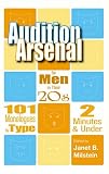 Audition Arsenal For Men In Their 20's: 101 Monologues by Type, 2 Minutes & Under (Monologue Audtion Series) (Monologue Audtion Series)