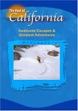 The Best of California: Awesome Escapes & Greatest Adventures
